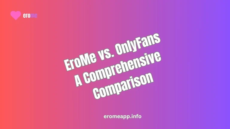 EroMe vs. OnlyFans A Comprehensive Comparison